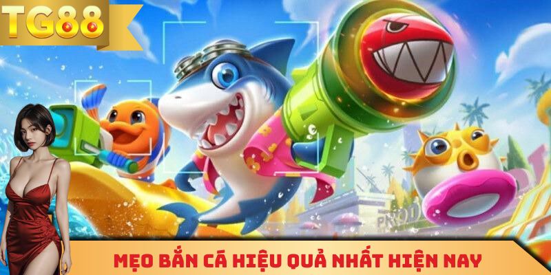 Một vài mẹo bắn cá hiệu quả nhất mà các tân thủ có thể áp dụng
